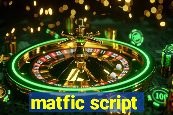 matfic script